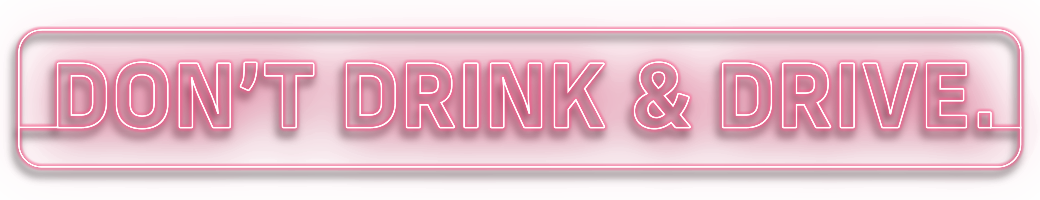 neon sign that says don't drink and drive